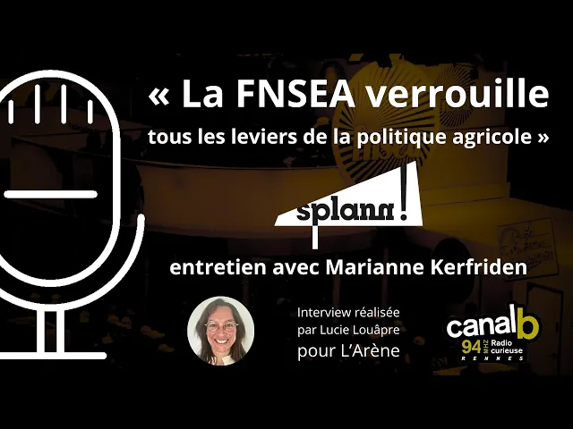 « La FNSEA verrouille tous les leviers de la politique agricole », Marianne Kerfriden sur Canal B