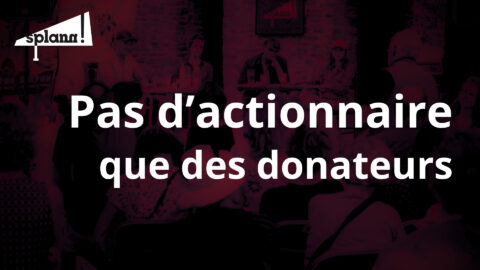 Pas d'actionnaire, que des donateurs