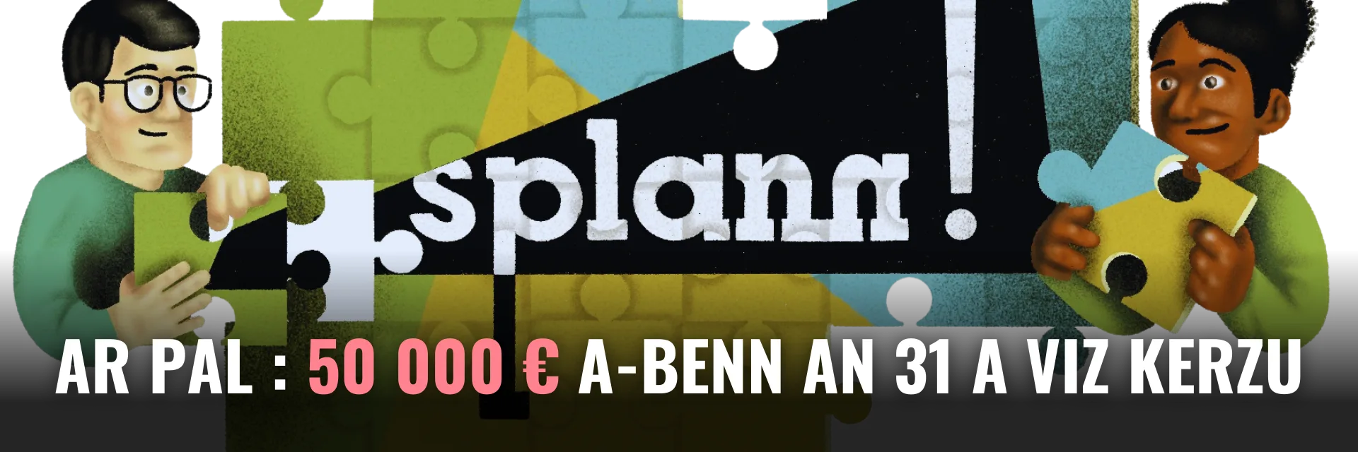 Ar pal : 50 000 € a-benn an 31 a viz Kerzu