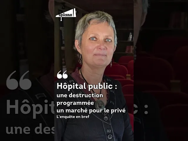 Hôpital public : destruction programmée, un marché pour le privé, l’enquête en bref