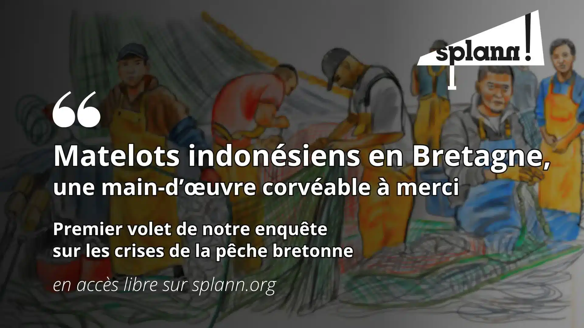Matelots indonésiens en Bretagne, une main d’œuvre corvéable à merci