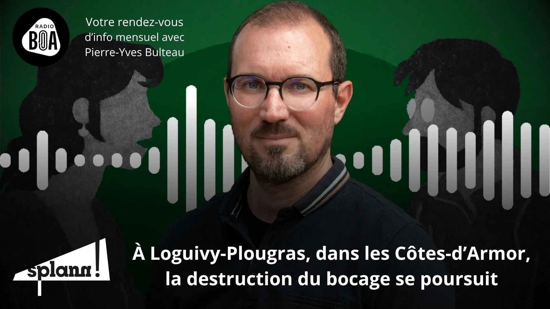 Nouvelles destructions du bocage dans le Trégor | Le récap&rsquo; de « Splann ! » de juillet 2025